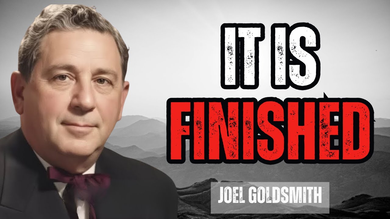 What Happens When YOU Fully Understand Why Jesus Said “It Is Finished” | Joel Goldsmith Insights