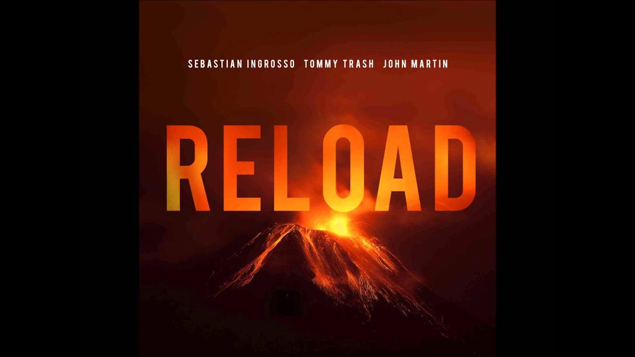 Sebastian Ingrosso & Tommy Trash - Reload (Clockwork Remix)