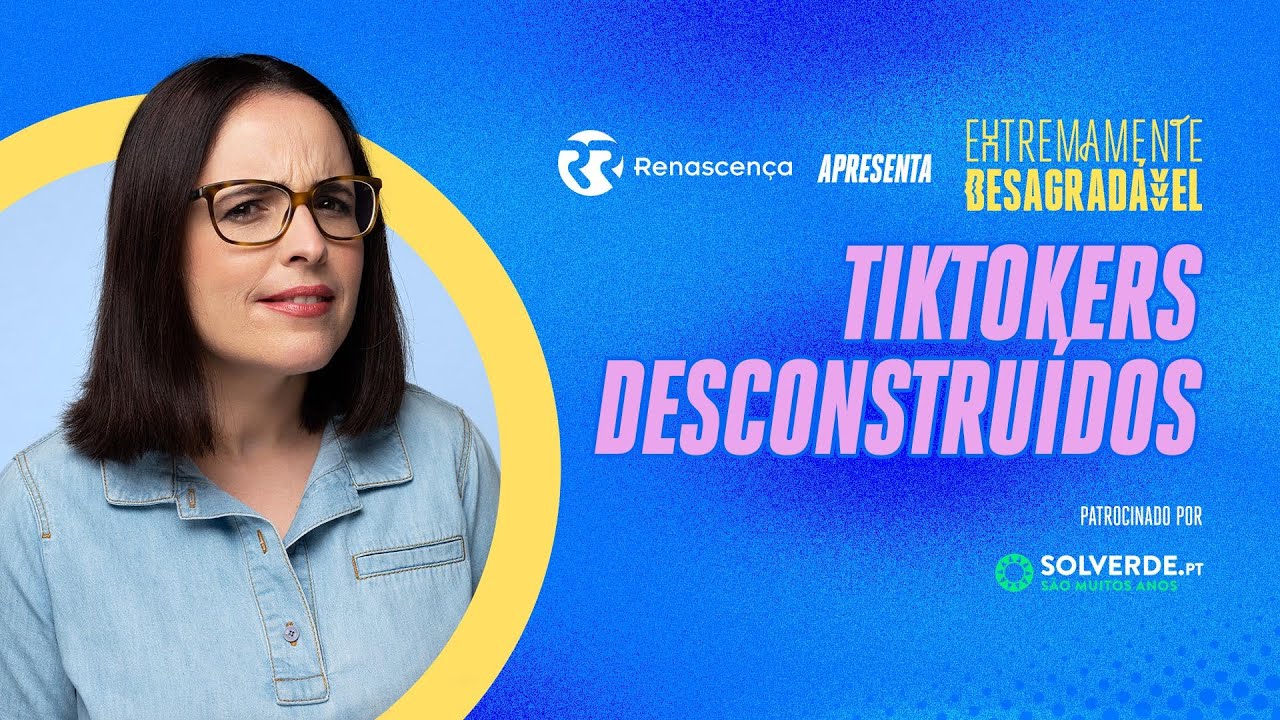 Tiktokers Desconstruídos - Extremamente Desagradável