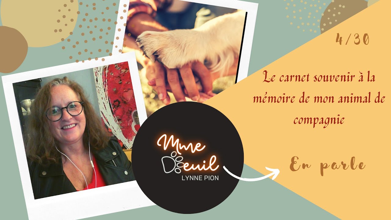 4/30 Mme Deuil en parle...Un carnet souvenir &agrave; la m&eacute;moire de mon animal de compagnie.