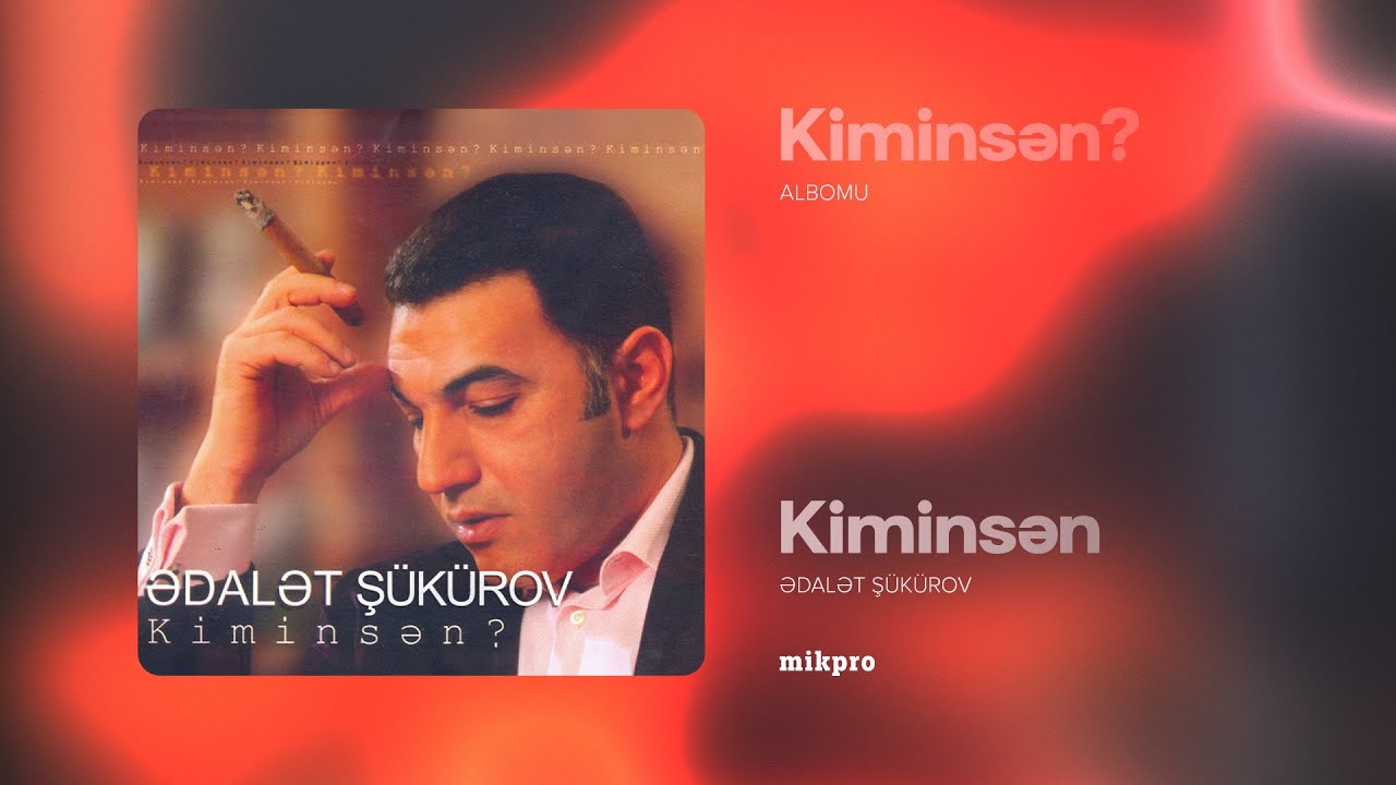Ədalət Şükürov — Kiminsən (Rəsmi Audio) | 2007