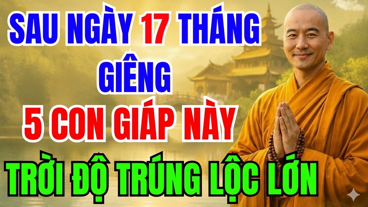 SAU NGÀY 17 THÁNG GIÊNG, 5 CON GIÁP NÀY TRỜI ĐỘ TRÚNG LỘC LỚN