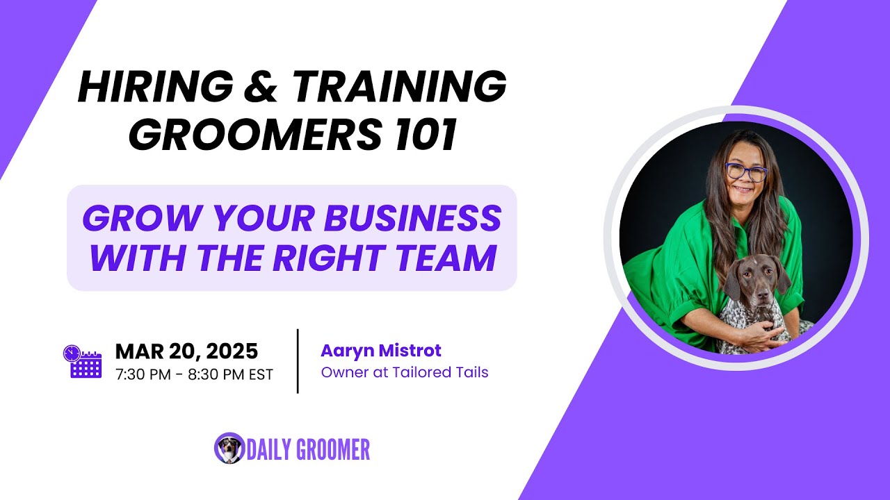 Hiring & Training Groomers 101: Grow Your Business With the Right Team