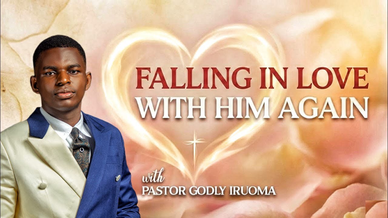 FALLING IN LOVE WITH HIM AGAIN || PASTOR GODLY || LFN GLOBAL 