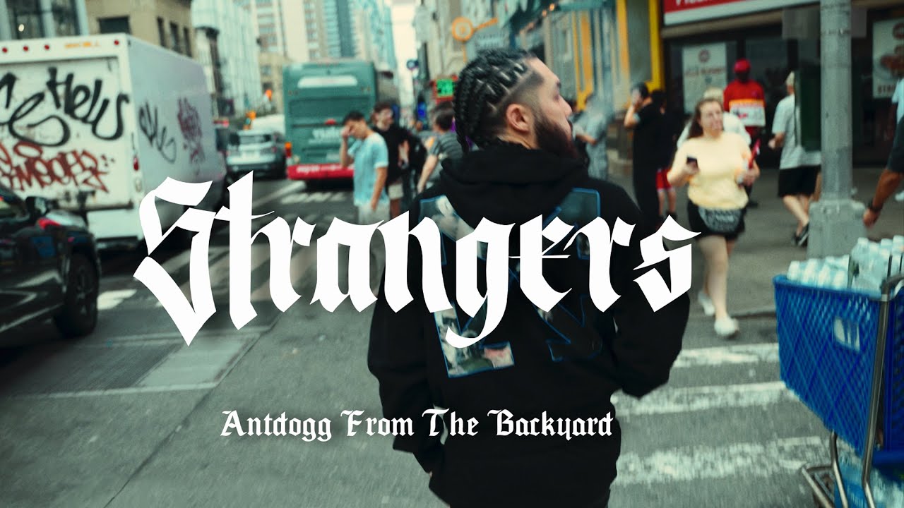 Antd0gg from the Backyard - STRANGERS [Directed by StreetShot]