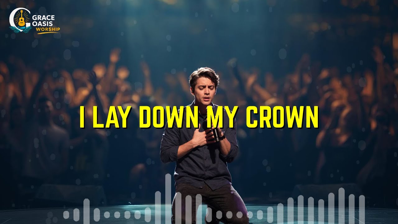 I Lay Down My Crown. (Official Worship Music Video)  | Grace Oasis Worship