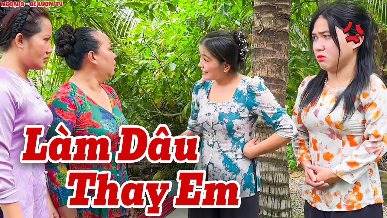 Làm Dâu Thay Em Gái Và Cái Kết Đắng | Ngoại 9 - Bé Lượm TV