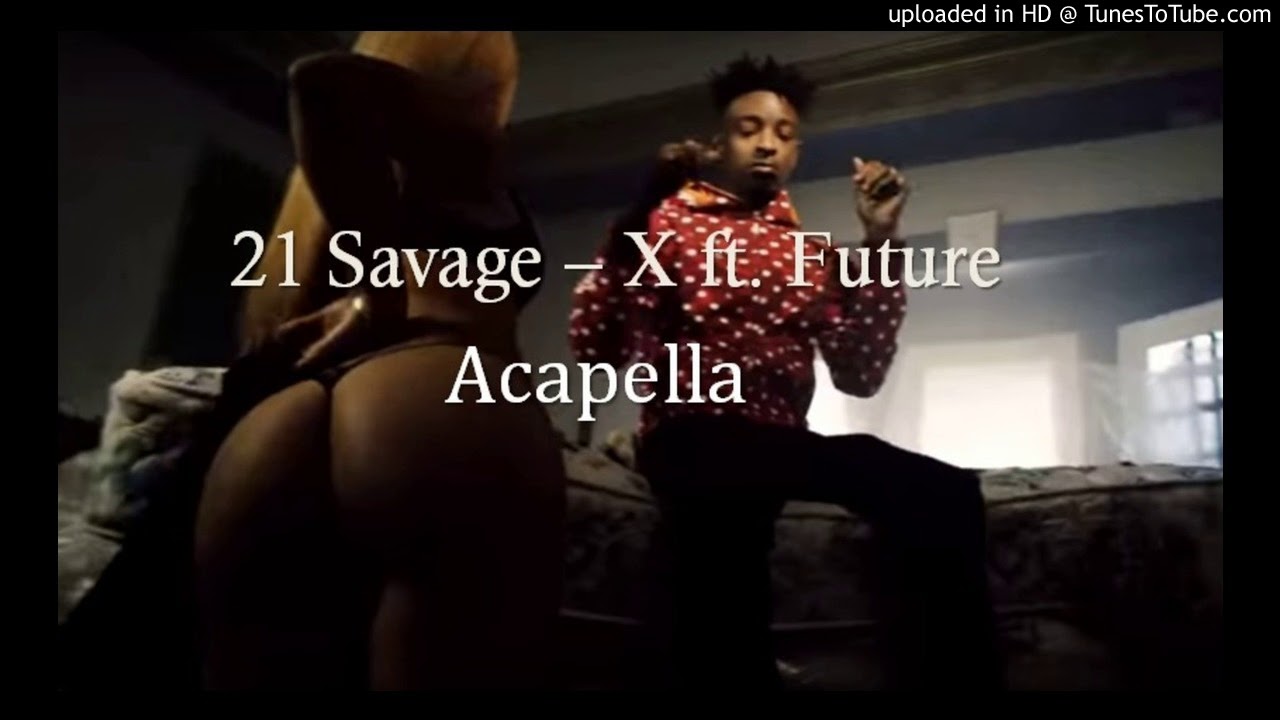 21 Savage - X ft. Future Acapella Studio Quality [Vocals Only]