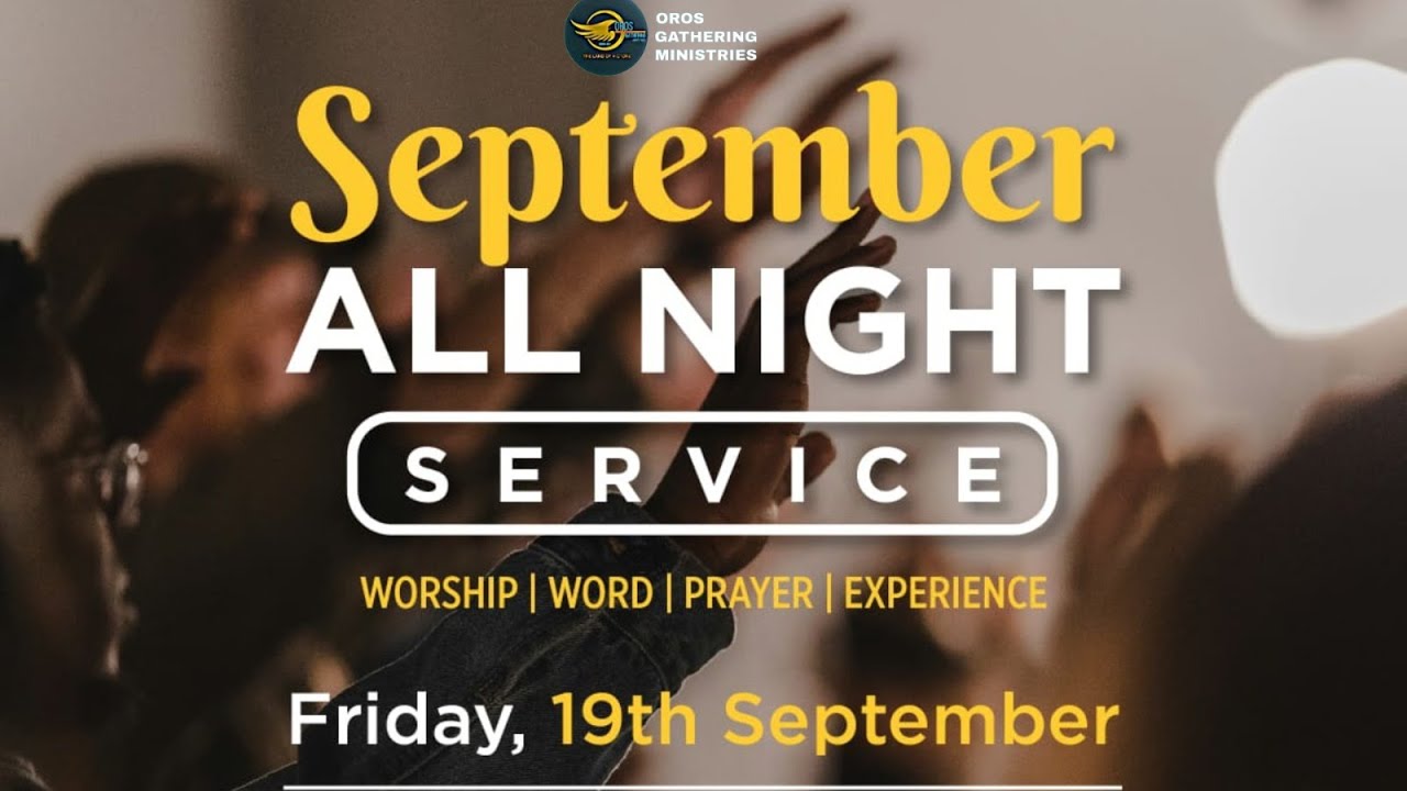 Oros Gathering Ministries International - September All night Service.
