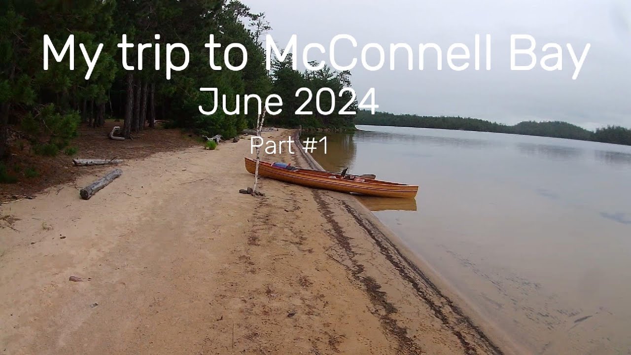 Solo canoe trip to Chiniguchi McConnell Bay part 1