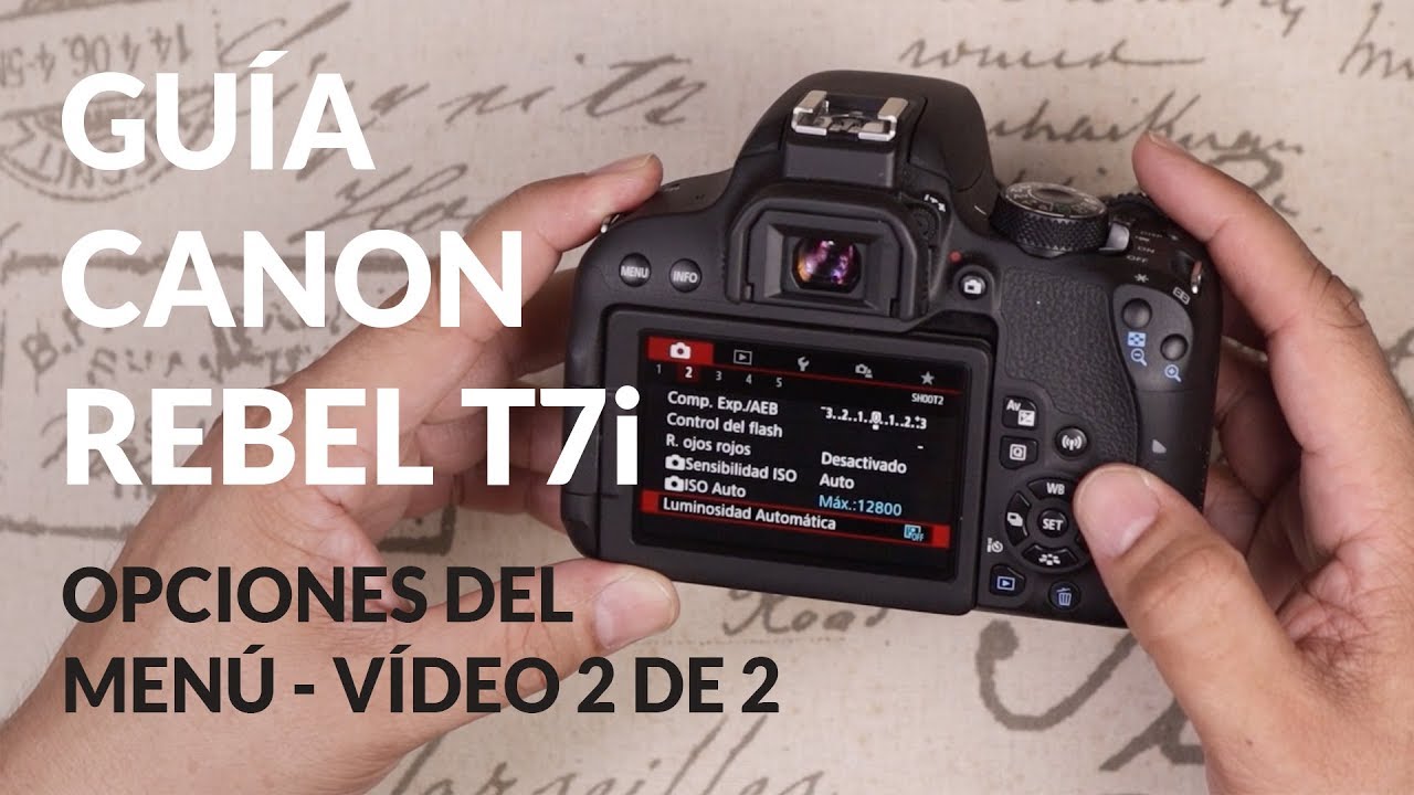 Guia de la Canon Rebel T7i o EOS 800D - Opciones del Menú (Vídeo 2 de 2)