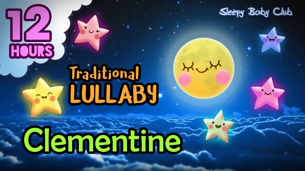 🟡 Clementine ♫ Traditional Lullaby ❤ Relaxing Music for Babies to Sleep Nursery Rhymes
