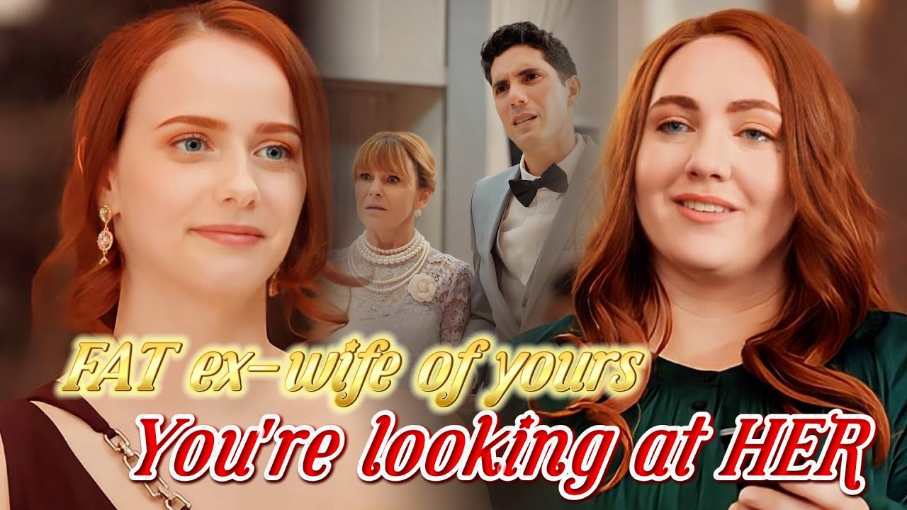 💄FAT ex-wife of yours,You're looking at HER🔥Revenge of XXL Wife#ShortDrama #drama #revenge #movie