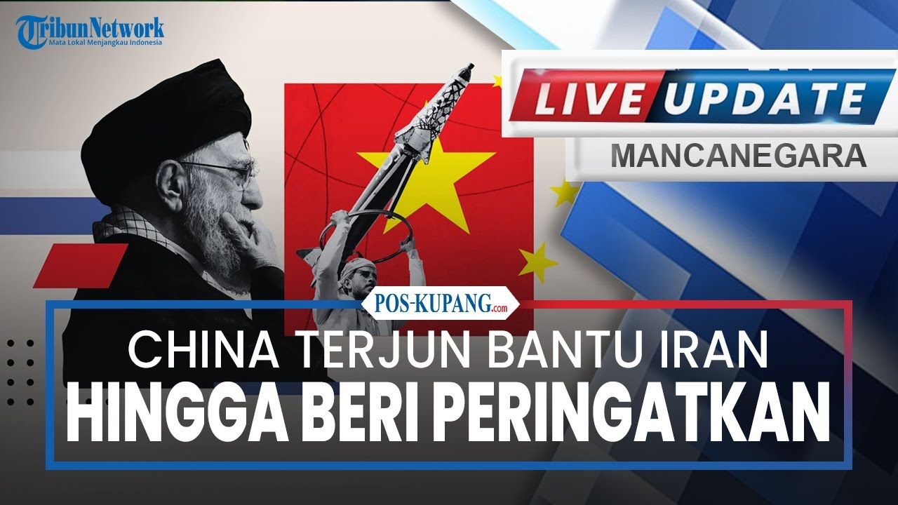 🔴China Terjun Bantu Iran hingga Peringatkan Timur Tengah Bisa Meledak