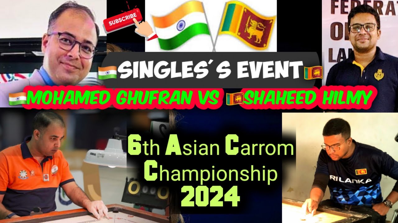 6th Asian Carrom Championship 2024🇱🇰 SHAHEED HILMY VS🇮🇳 MOHAMED GHUFRAN SINGLES'S EVENT