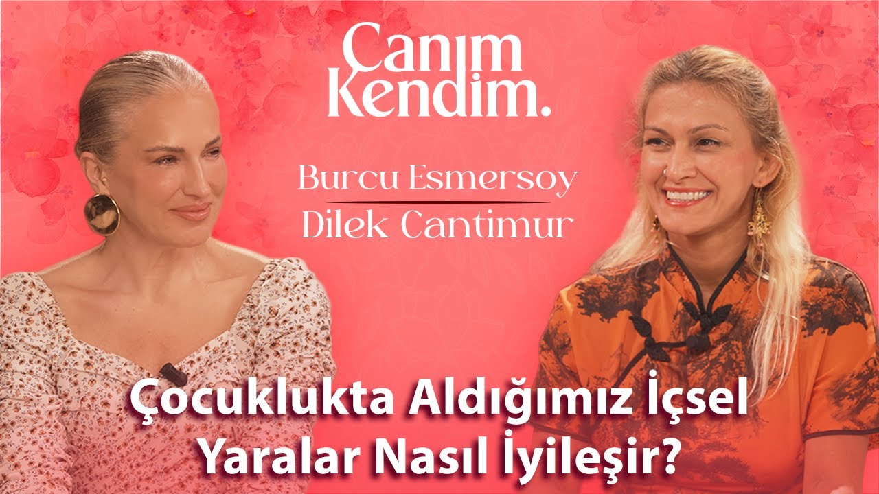 İçsel Çocuk Şifası - Canım Kendim 18. Bölüm | BurcuEs