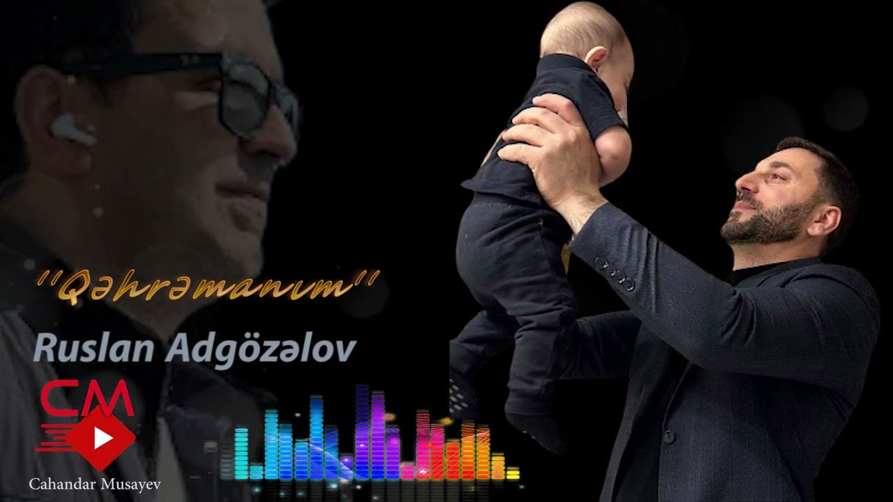 Ruslan Adgozelov -Qehramanim 2023