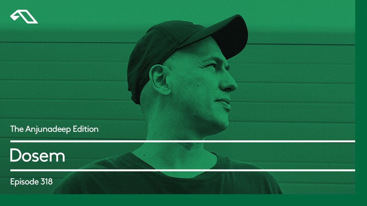 The Anjunadeep Edition 318 with Dosem