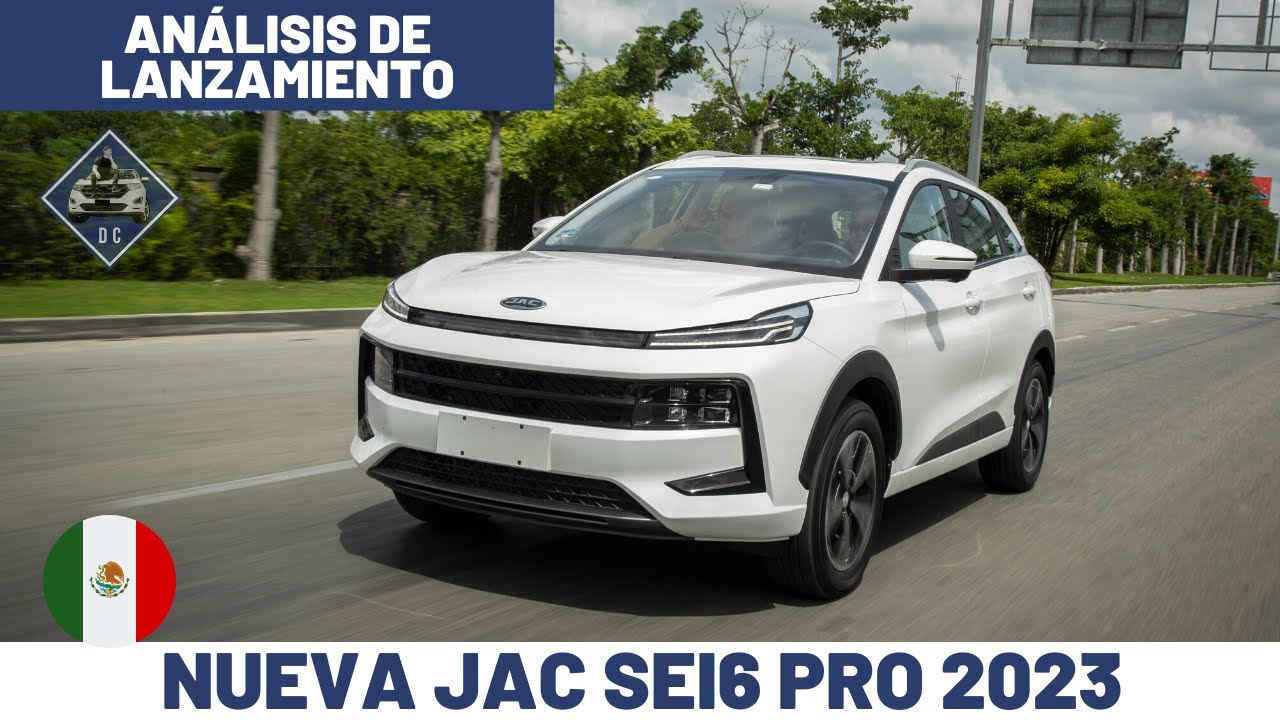 Nueva JAC SEI6 Pro 2023 - Análisis de lanzamiento | Daniel Chavarría