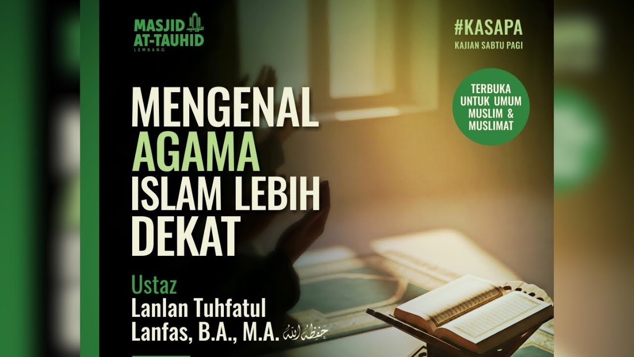 Mengenal Agama Islam Lebih Dekat - Ust. Lanlan Tuhfatul Lanfas, B.A., M.A.