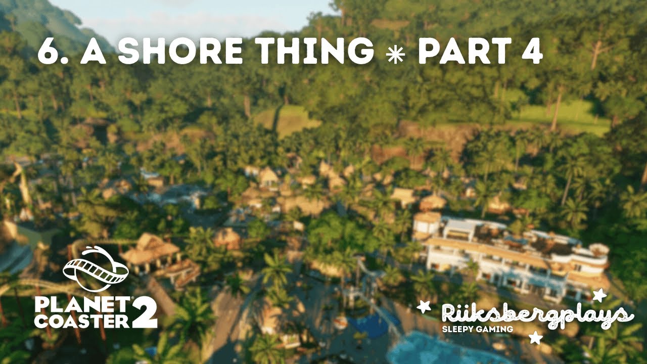 06 ⁕ A Shore Thing ⁕ Part 4/4 ⁕ Planet Coaster 2 ⁕ relaxing ⁕ slow gaming ⁕ no commentary