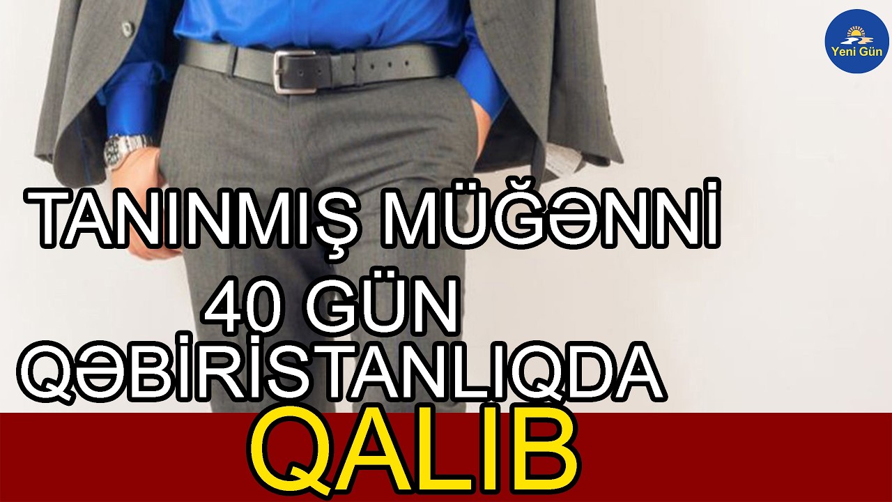 Tanınmış müğənni 40 gün qəbiristanlıqda qaldım