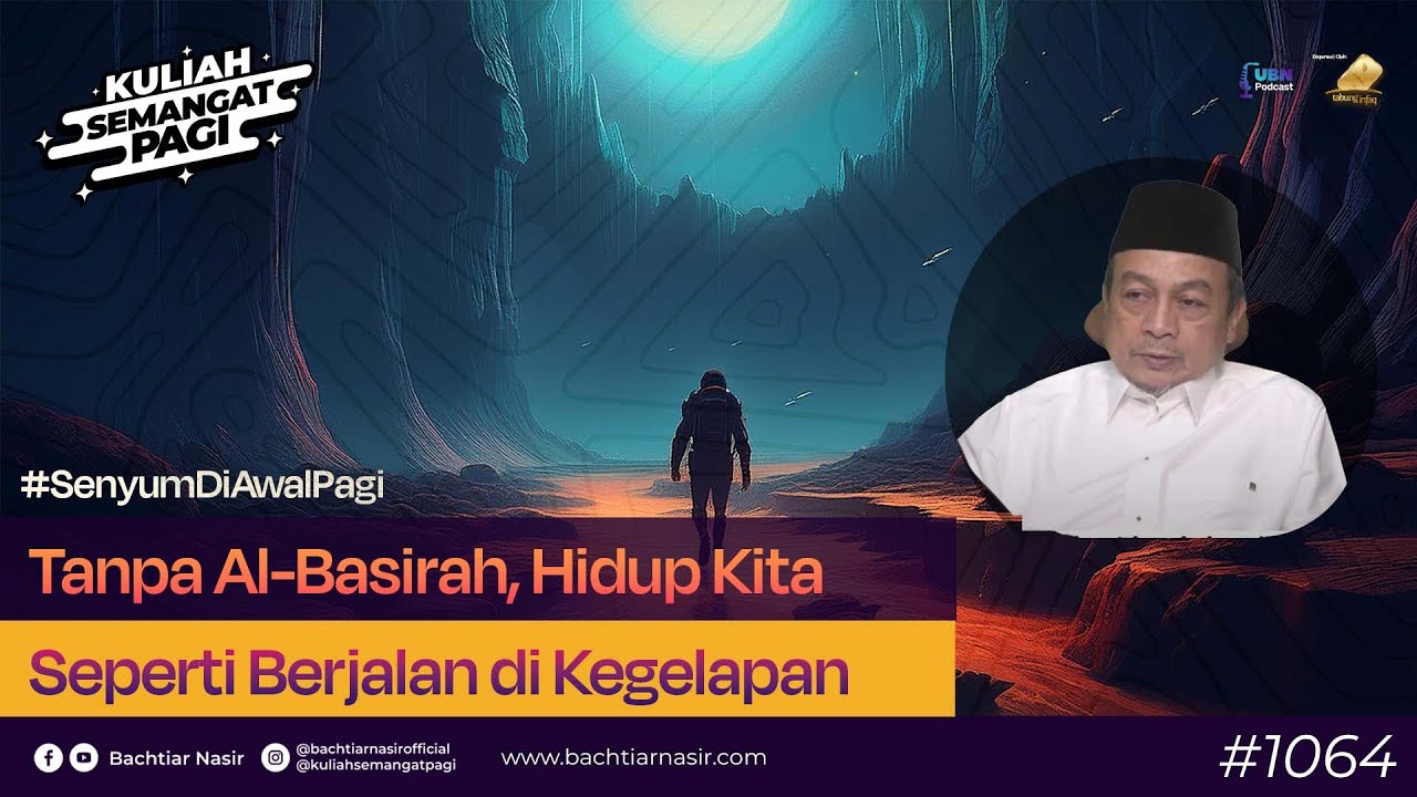 Tanpa Al-Bashirah Hidup Kita Seperti Berjalan Dikegelapan #kuliahsemangatpagi  1064