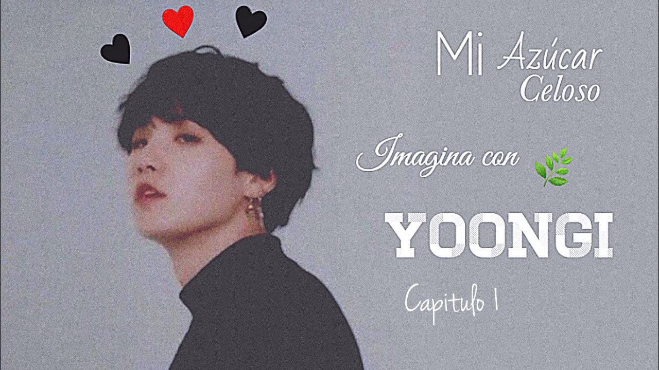 Imagina Con Suga (Min Yoongi) Cap1 