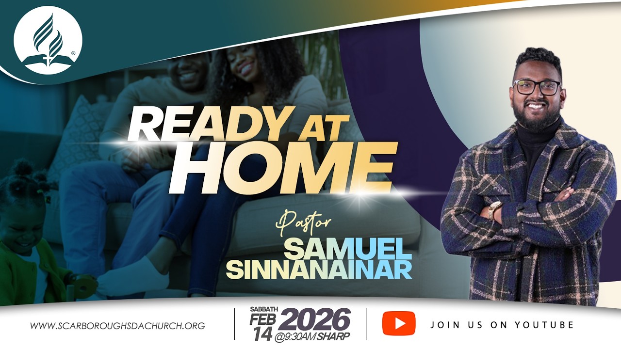 Scarborough SDA Church | Pastor Samuel Sinnanainar | Ready at Home | Feb 14, 2026