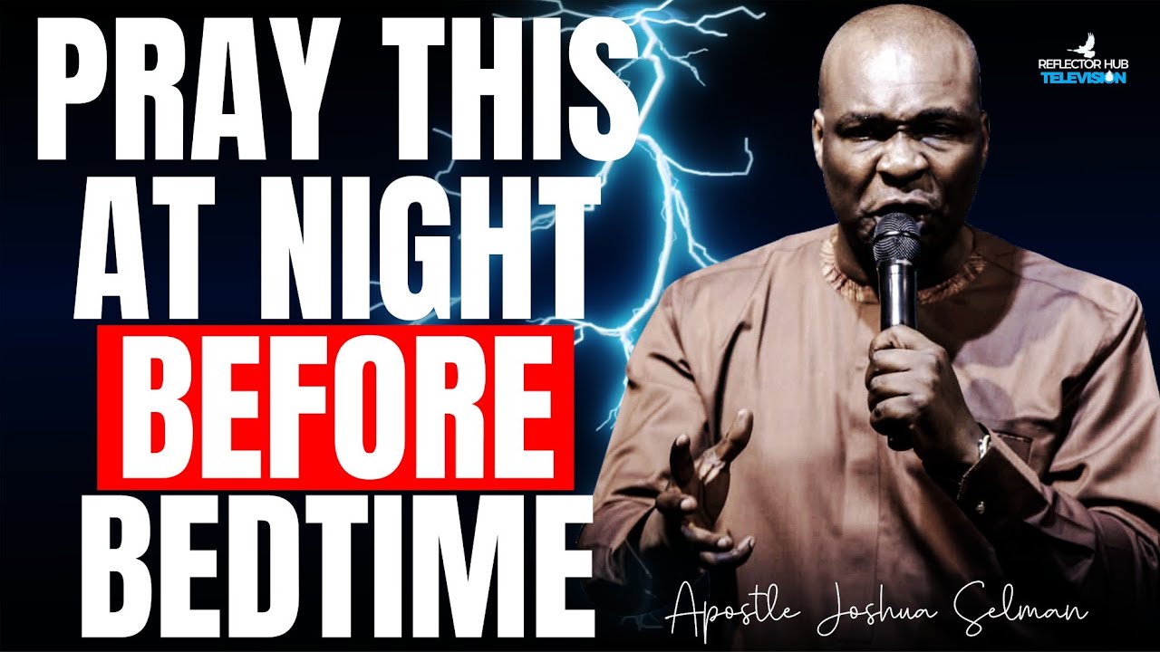 Prayers This Way Before You Sleep – Dangerous Midnight Prayers | Apostle Joshua Selman