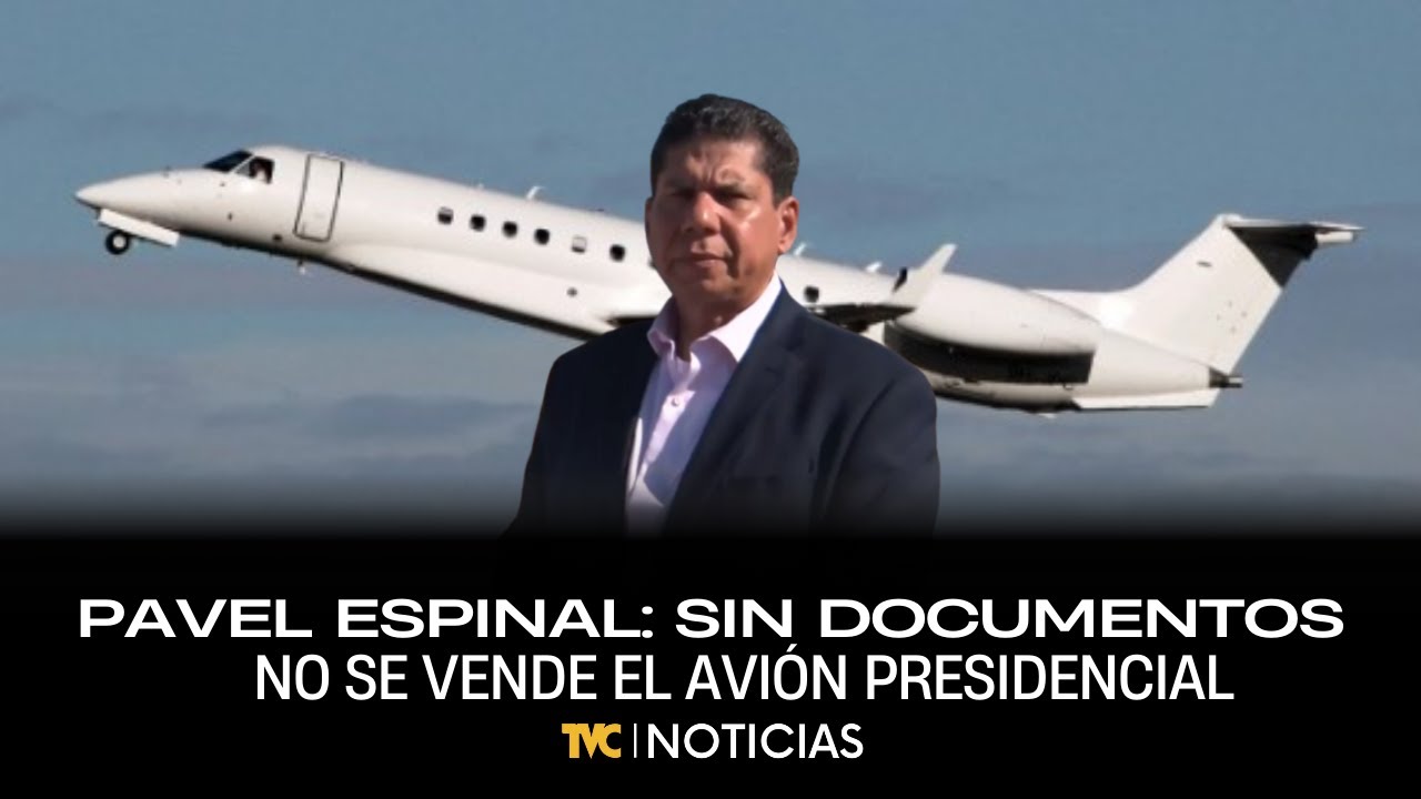 Pavel Espinal: Avión presidencial no se puede vender si no cuenta con documentación legal y técnica.