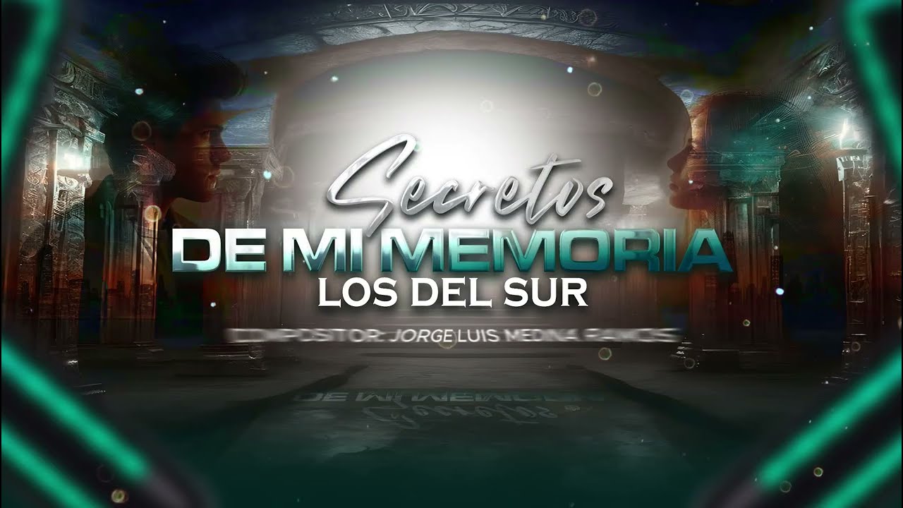 Secretos de mi memoria - Los del Sur TX