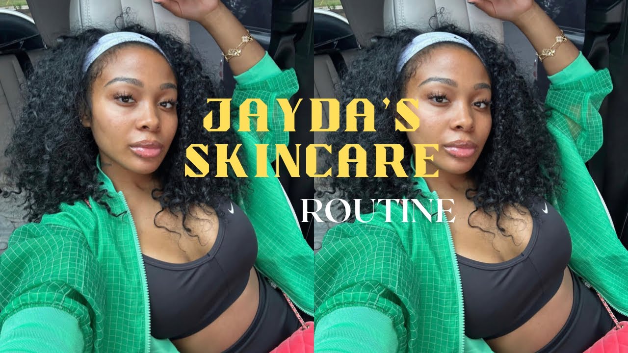 Jayda Waydas Skincare Routine