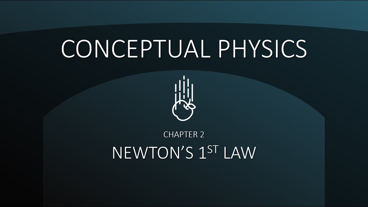 Conceptual Physics: Newton's 1st Law (Chapter 2)