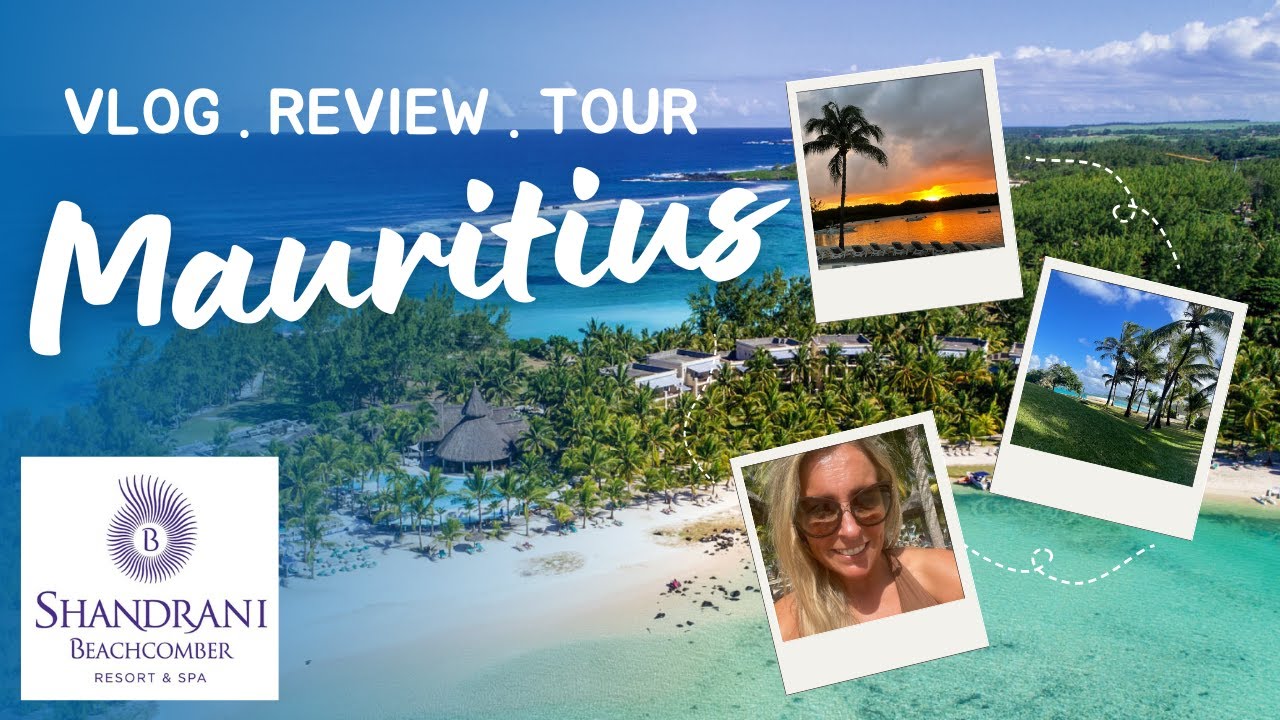 SHANDRANI BEACHCOMBER RESORT & SPA - MAURITIUS VLOG . REVIEW . HOTEL TOUR