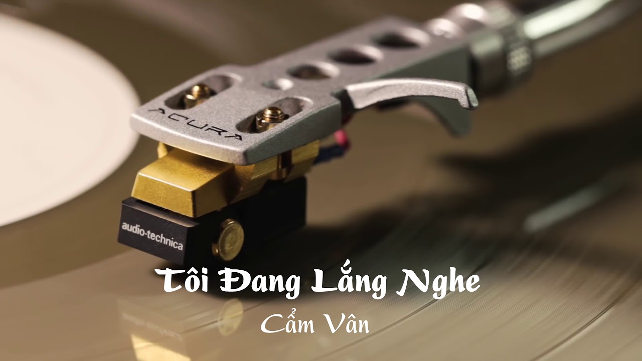 Nhạc thử loa chất lượng cao | T&ocirc;i Đang Lắng Nghe - Cẩm V&acirc;n