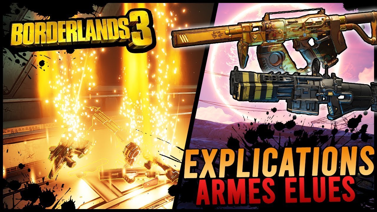 Borderlands 3 : Comment fonctionnent les Armes &Eacute;lues !