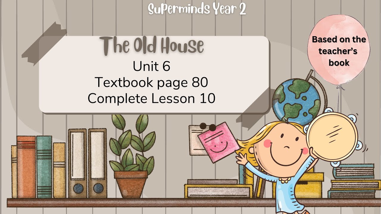SUPER MINDS YEAR 2 | TEXTBOOK PAGE 80 | UNIT 6 THE OLD HOUSE | COMPLETE LESSON 10