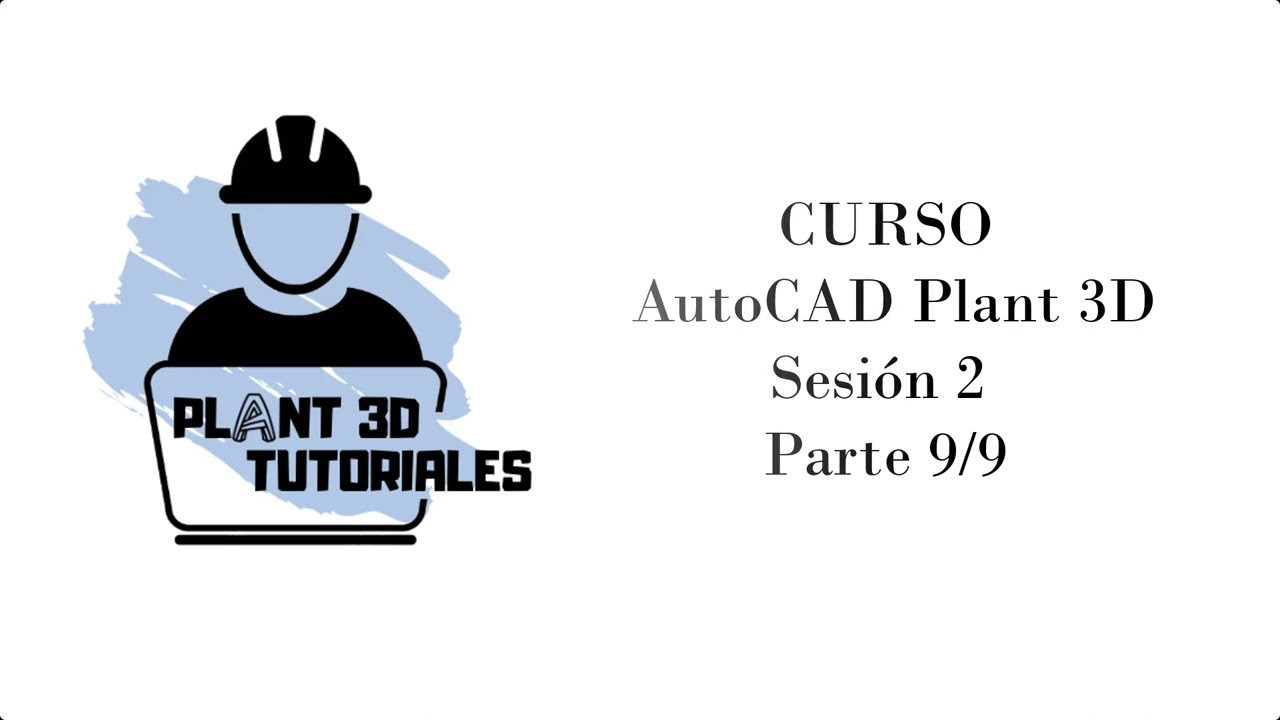S2P3D Parte 9/9 (CURSO AUTOCAD PLANT 3D)