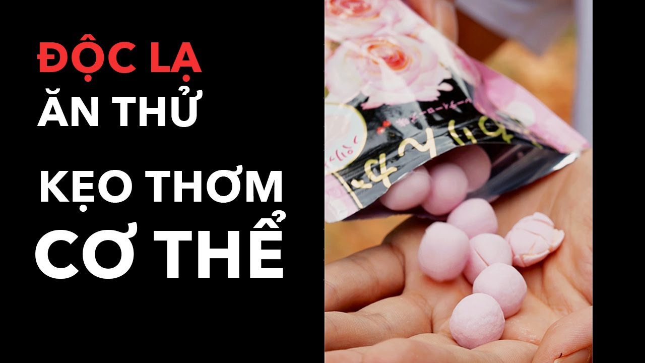 Lần đầu ăn thử kẹo thơm cơ thể Nhật Bản