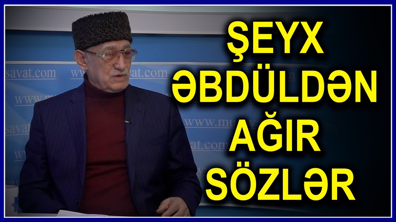 Yekə sinələrini açıb efirlərə doluşanlar... - Şeyx Əbdüldən AĞIR İFADƏLƏR