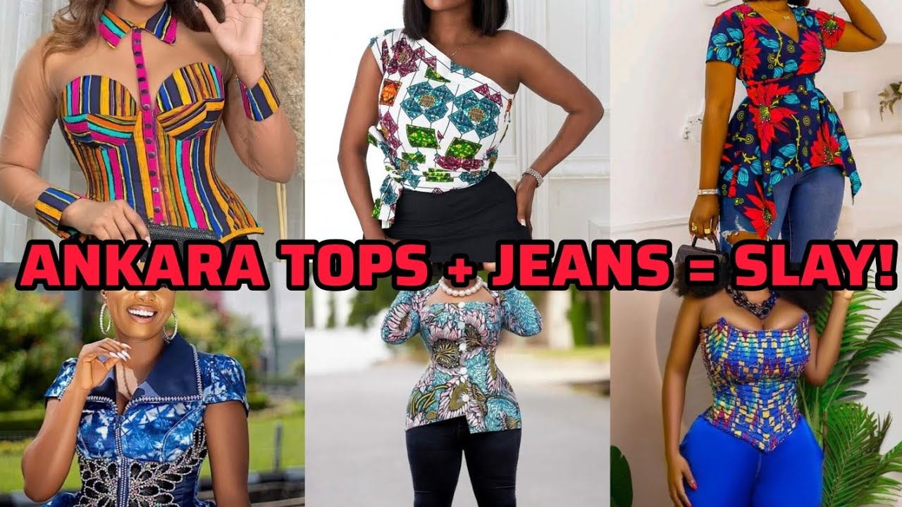 TRENDING ANKARA TOPS AND JEANS FOR MODERN LADIES