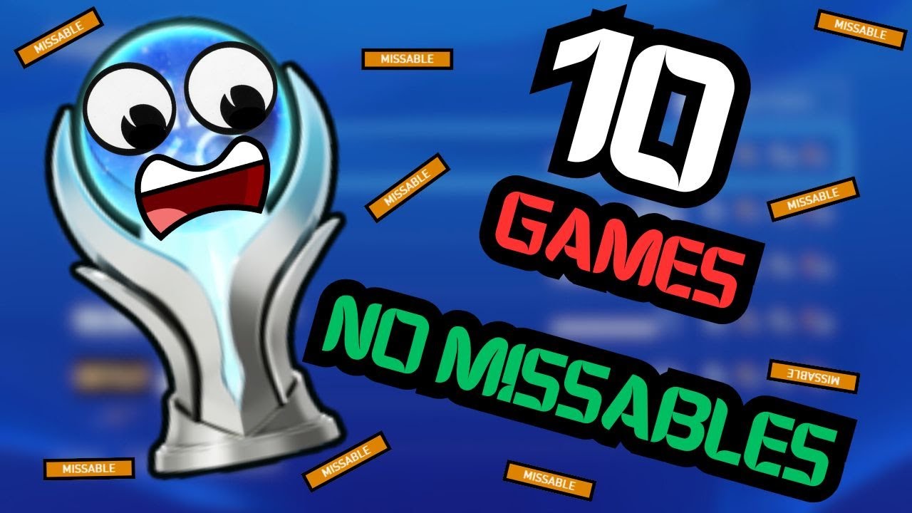 10 Amazing Platinums with NO MISSABLE Trophies