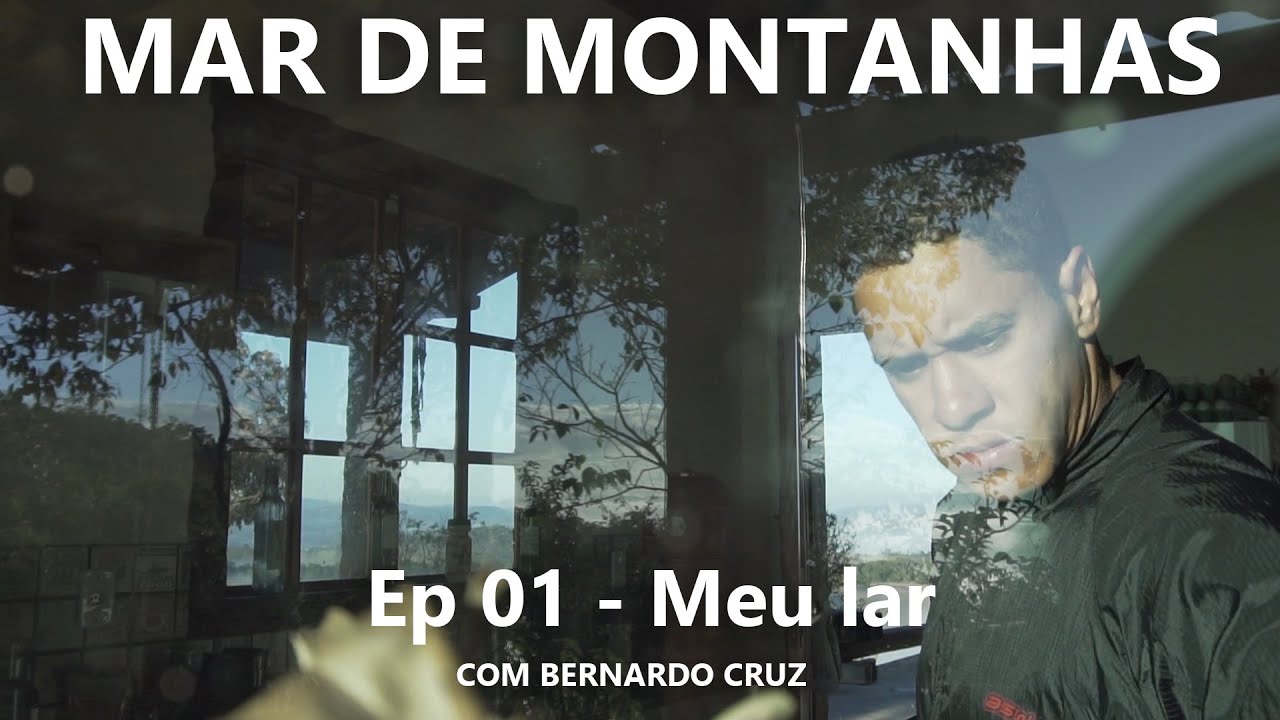 MEU LAR | MAR DE MONTANHAS COM BERNARDO CRUZ - EP - 01
