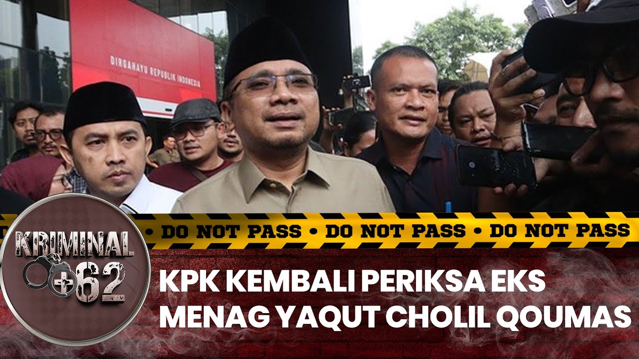 KPK Kembali Periksa Eks Menag Yaqut Cholil Qoumas Terkait Dugaan Korupsi Kuota Haji I KRIMINAL+62