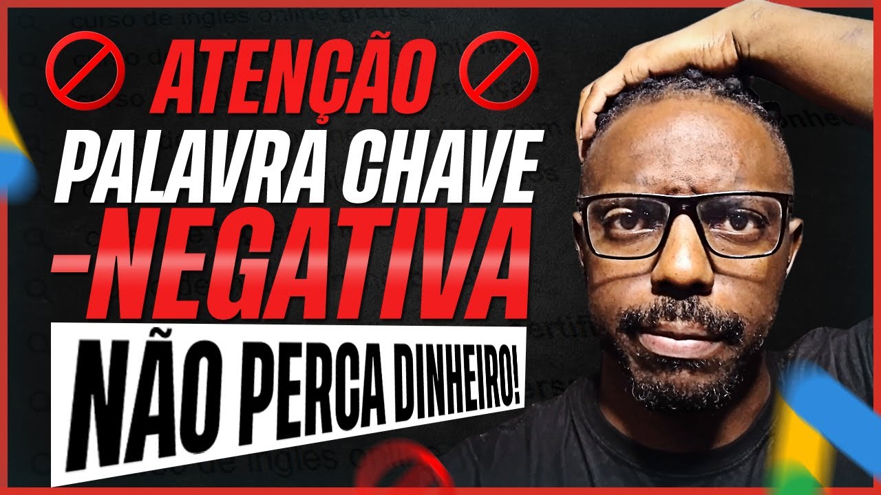 PALAVRAS CHAVE NEGATIVA COMO NEGATIVAR DA FORMA CORRETA NO GOOGLE ADS | AFILIADO INICIANTE