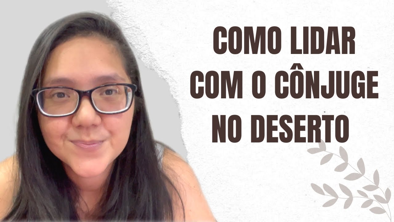 COMO LIDAR COM O CÔNJUGE NO DESERTO