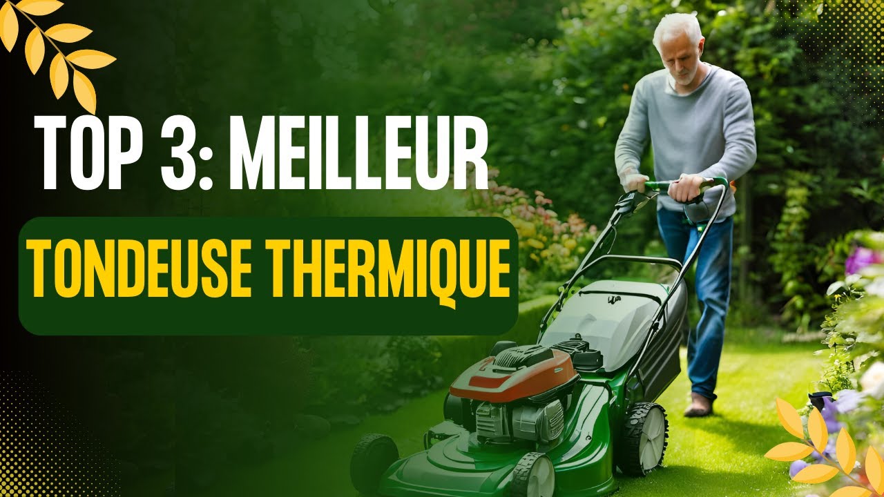 🥇TOP 3 : Meilleure Tondeuse Thermique 2025🥇(Les Références du Marché sont là!)