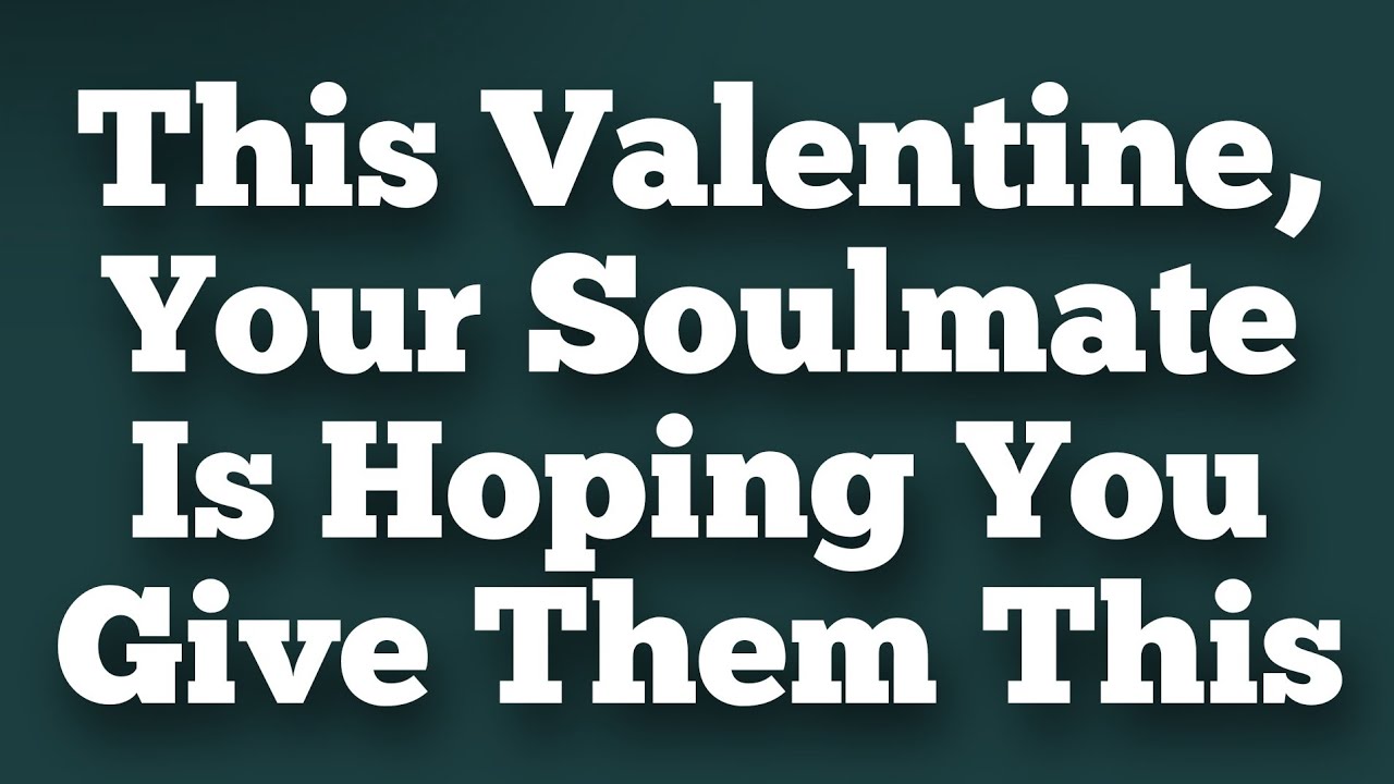 This Valentine, Your Soulmate Is Hoping You Give Them This