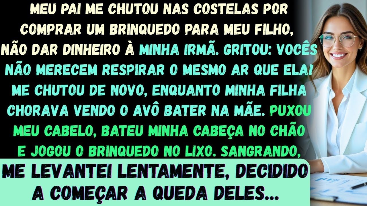 Meu pai me chutou forte nas costelas porque eu comprei um brinquedo para meu filho em vez de dar